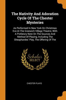 Front cover_The Nativity And Adoration Cycle Of The Chester Mysteries