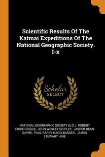 Couverture_Scientific Results Of The Katmai Expeditions Of The National Geographic Society. I-x
