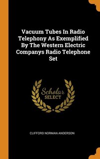 Front cover_Vacuum Tubes In Radio Telephony As Exemplified By The Western Electric Companys Radio Telephone Set