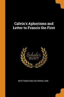Couverture_Calvin's Aphorisms and Letter to Francis the First