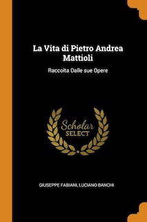 Couverture_La Vita di Pietro Andrea Mattioli
