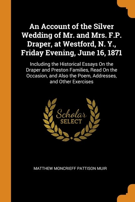 Front cover_An Account of the Silver Wedding of Mr. and Mrs. F.P. Draper, at Westford, N. Y., Friday Evening, June 16, 1871