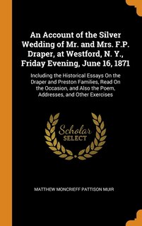 Front cover_An Account of the Silver Wedding of Mr. and Mrs. F.P. Draper, at Westford, N. Y., Friday Evening, June 16, 1871