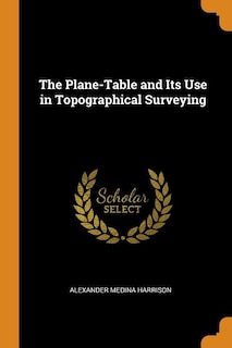 Couverture_The Plane-Table and Its Use in Topographical Surveying