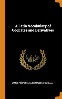 A Latin Vocabulary of Cognates and Derivatives