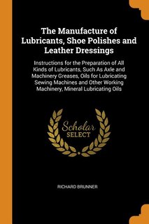 Front cover_The Manufacture of Lubricants, Shoe Polishes and Leather Dressings