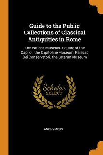Front cover_Guide to the Public Collections of Classical Antiquities in Rome
