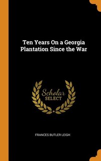 Ten Years On a Georgia Plantation Since the War