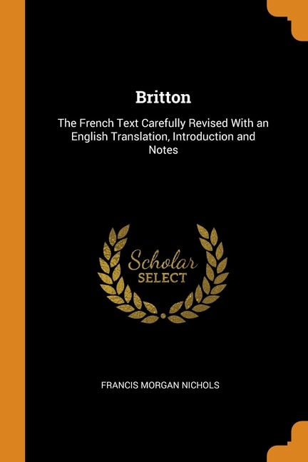 Britton: The French Text Carefully Revised With an English Translation, Introduction and Notes