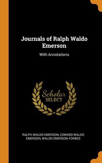 Journals of Ralph Waldo Emerson: With Annotations