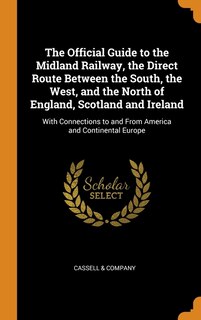 Couverture_The Official Guide to the Midland Railway, the Direct Route Between the South, the West, and the North of England, Scotland and Ireland