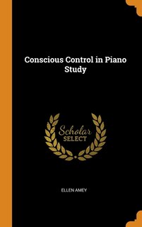 Front cover_Conscious Control in Piano Study
