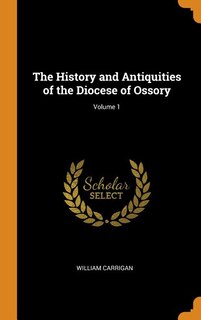 Front cover_The History and Antiquities of the Diocese of Ossory; Volume 1