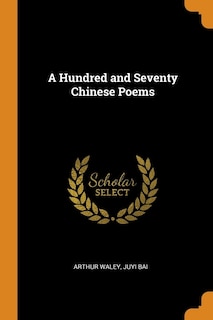 A Hundred and Seventy Chinese Poems