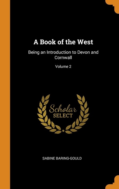 A Book of the West: Being an Introduction to Devon and Cornwall; Volume 2