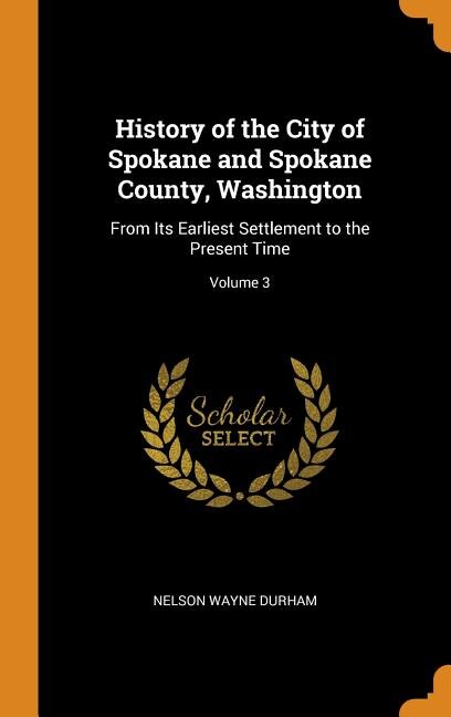 Front cover_History of the City of Spokane and Spokane County, Washington