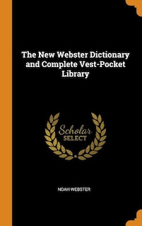 The New Webster Dictionary and Complete Vest-Pocket Library