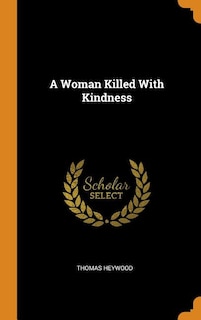 Front cover_A Woman Killed With Kindness