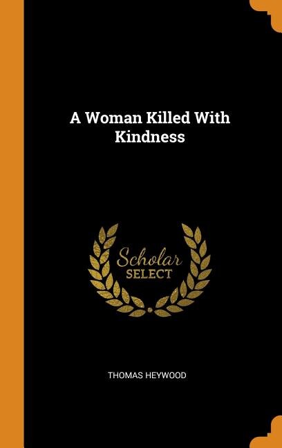 Front cover_A Woman Killed With Kindness