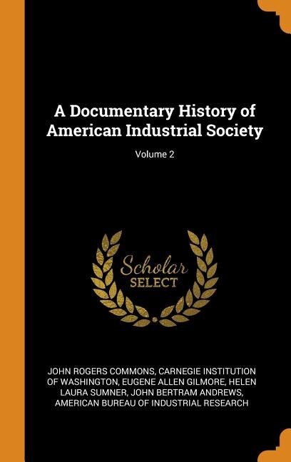 Front cover_A Documentary History of American Industrial Society; Volume 2