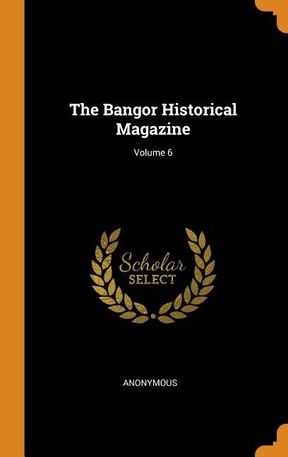 Couverture_The Bangor Historical Magazine; Volume 6