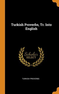 Front cover_Turkish Proverbs, Tr. Into English