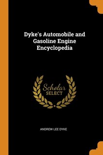Front cover_Dyke's Automobile and Gasoline Engine Encyclopedia