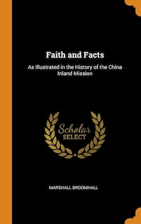 Faith and Facts: As Illustrated in the History of the China Inland Mission