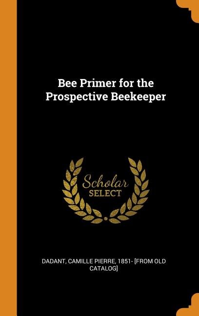 Front cover_Bee Primer for the Prospective Beekeeper