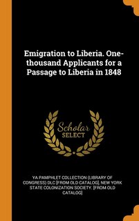 Front cover_Emigration to Liberia. One-thousand Applicants for a Passage to Liberia in 1848