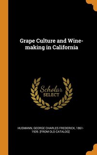 Grape Culture and Wine-making in California