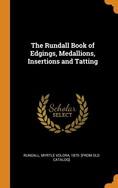 The Rundall Book of Edgings, Medallions, Insertions and Tatting