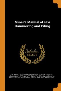 Miner's Manual of saw Hammering and Filing