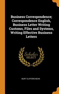 Front cover_Business Correspondence; Correspondence English, Business Letter Writing Customs, Files and Systems, Writing Effective Business Letters