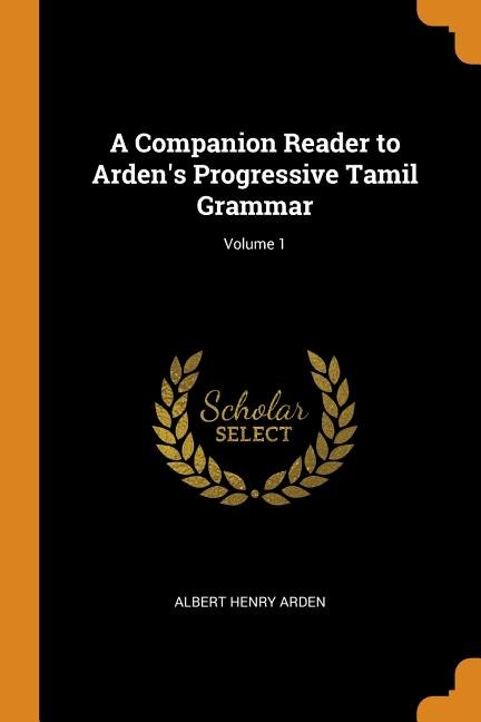 Couverture_A Companion Reader to Arden's Progressive Tamil Grammar; Volume 1
