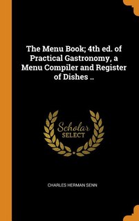 Front cover_The Menu Book; 4th ed. of Practical Gastronomy, a Menu Compiler and Register of Dishes ..