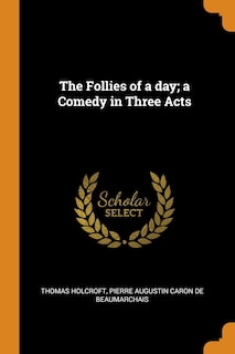 Couverture_The Follies of a Day; A Comedy in Three Acts