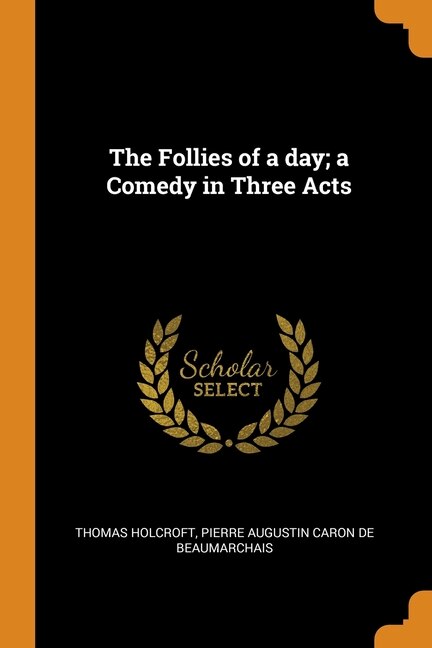 Couverture_The Follies of a day; a Comedy in Three Acts