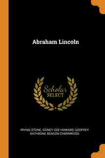 Abraham Lincoln by Irving Stone