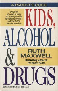 Front cover_Kids, Alcohol And Drugs: A Parents' Guide