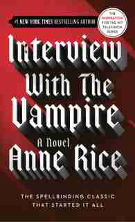 Interview With The Vampire: Book 1 Of The Vampire Chronicles by Anne Rice