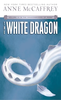 The White Dragon: Volume Iii Of The Dragonriders Of Pern