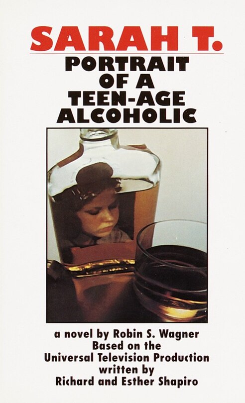 Front cover_Sarah T.: Portrait Of A Teenage Alcoholic