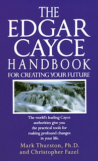 Front cover_The Edgar Cayce Handbook for Creating Your Future