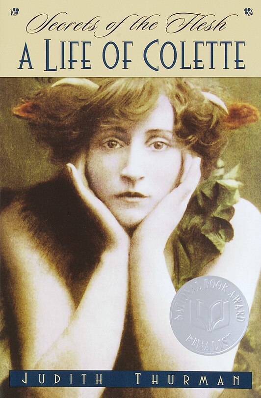 Secrets Of The Flesh: A Life Of Colette