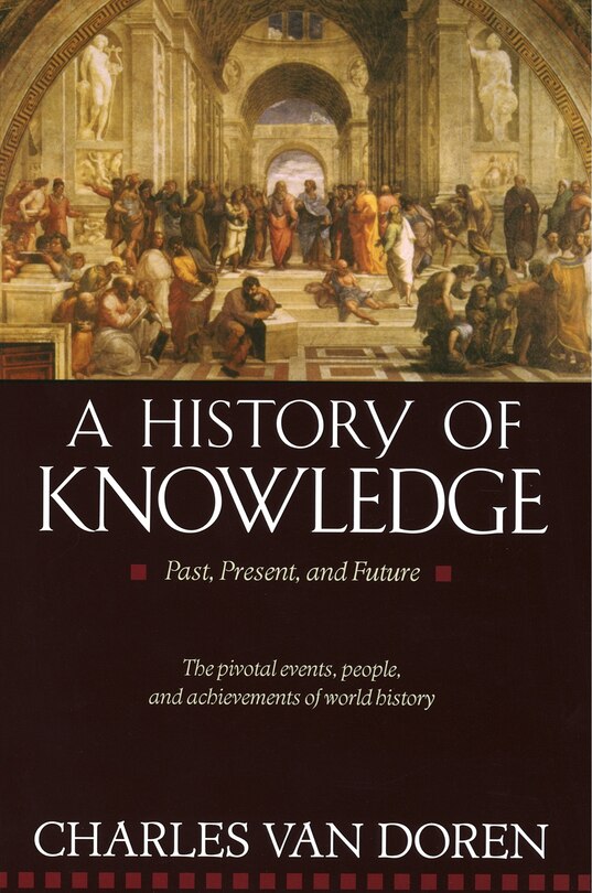 A History Of Knowledge: Past, Present, And Future