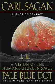 Pale Blue Dot: A Vision Of The Human Future In Space by Carl Sagan
