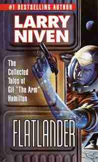 Flatlander: The Collected Tales Of Gil The Arm Hamilton by Larry Niven