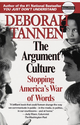 The Argument Culture: Stopping America's War Of Words