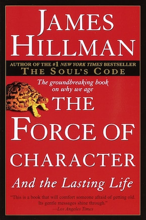 The Force Of Character: And The Lasting Life